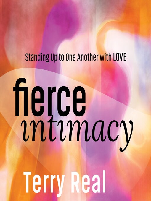 Title details for Fierce Intimacy by Terence Real - Available